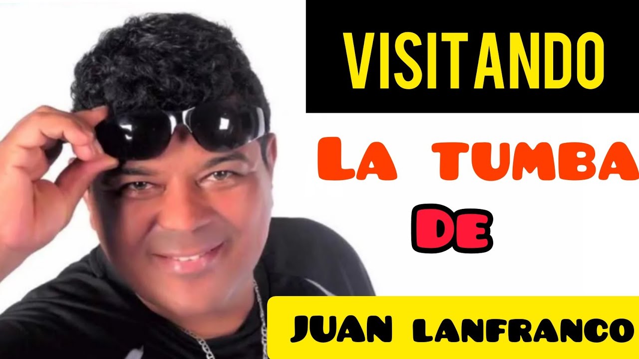 VISITANDO LA TUMBA DE      JUAN LANFRANCO cantante y compositor de muchas canciones que fueron éxi..