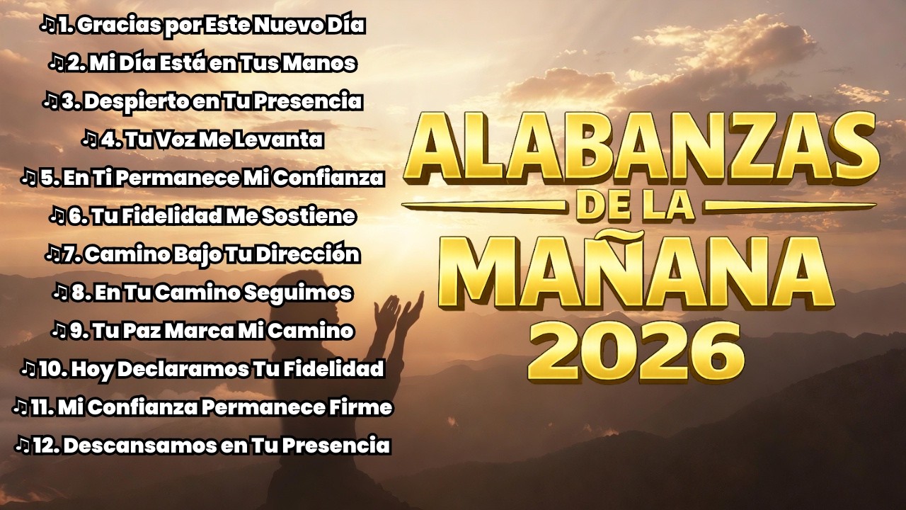 Alabanzas de la Mañana 2026 | Música Cristiana Para Empezar el Día con Dios en Paz y Bendición