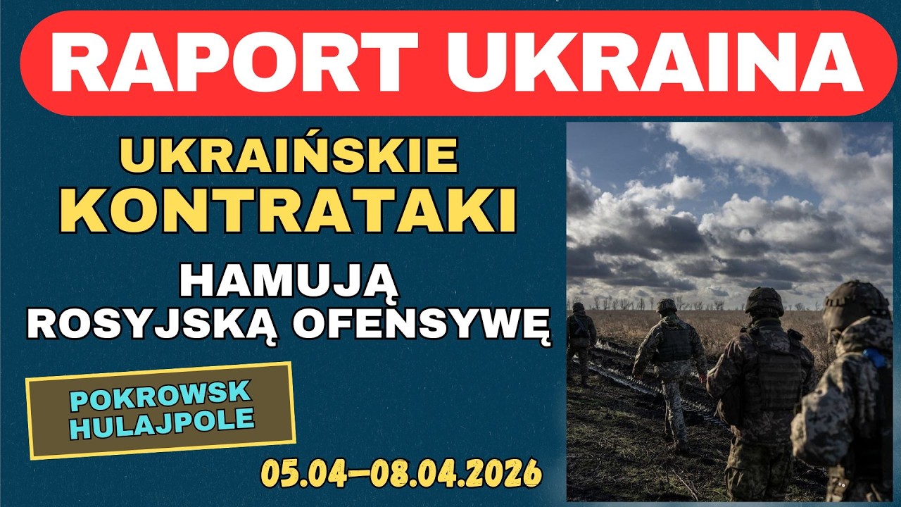 Raport Ukraina, Ukraińskie Kontrataki, hamują Rosyjską ofensywę, 05.04 - 08.04.26