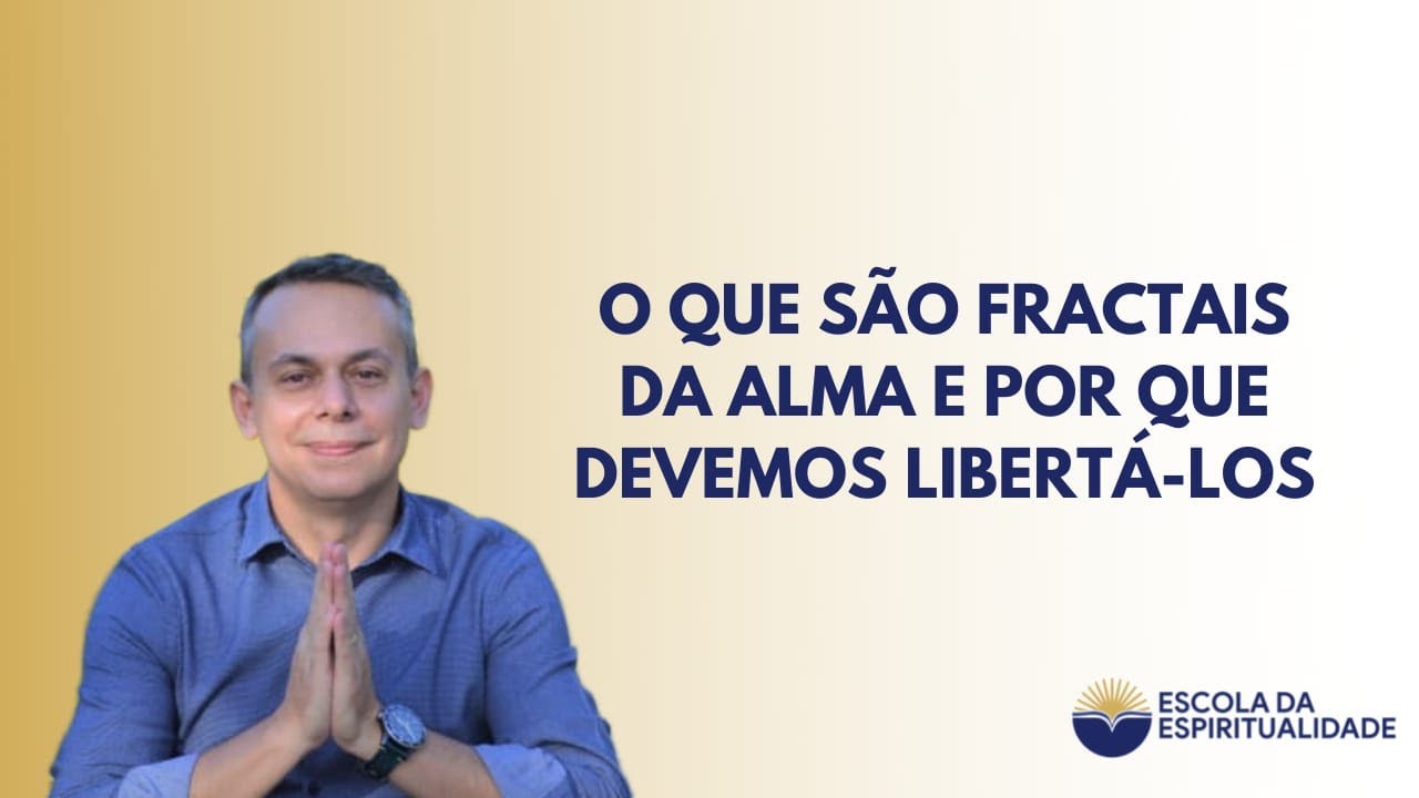 O que são fractais da alma e por que devemos libertá-los