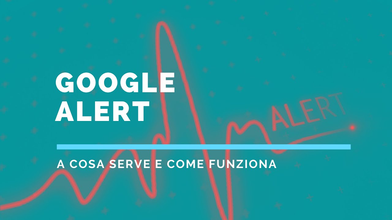 Google Alert, ecco perch&eacute; devi conoscerlo e usarlo.