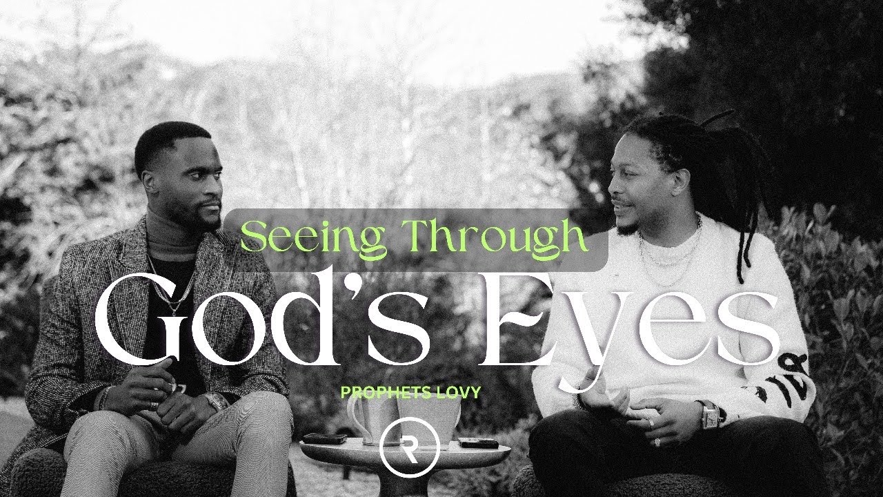 SEEING THROUGH GOD'S EYES // REVEALED // PROPHET LOVY ELIAS