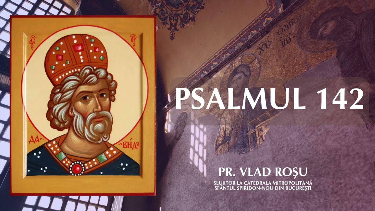 Psalmul 142 [CITIT] - Vlad Roșu