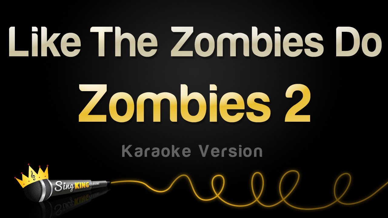 Zombies 2 - Like The Zombies Do (Karaoke Version)
