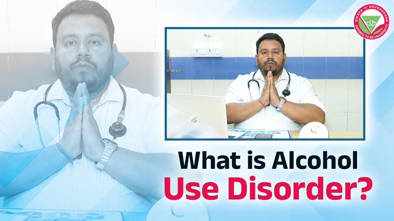 Alcohol Use Disorder |  Dr.Jitendriya Biswal | IMS & SUM Hospital