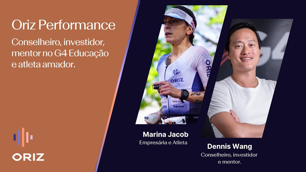 Oriz Performance: Dennis Wang, conselheiro, investidor e mentor no G4 Educação