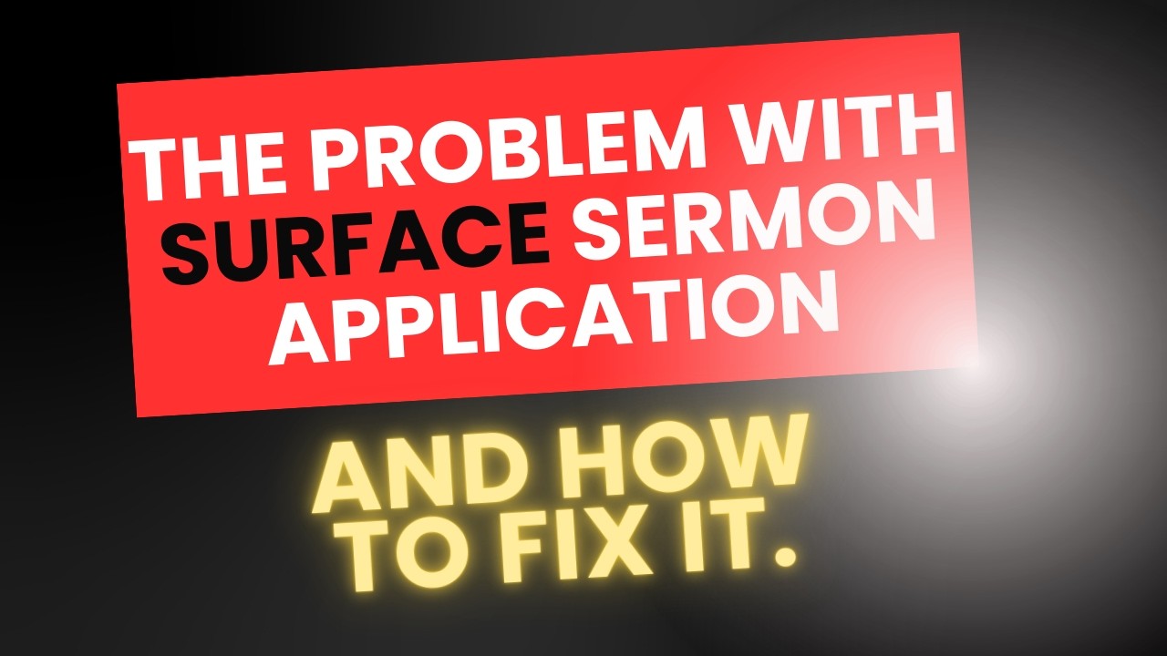 The Problem with Shallow Sermon Application (and How to Fix It)