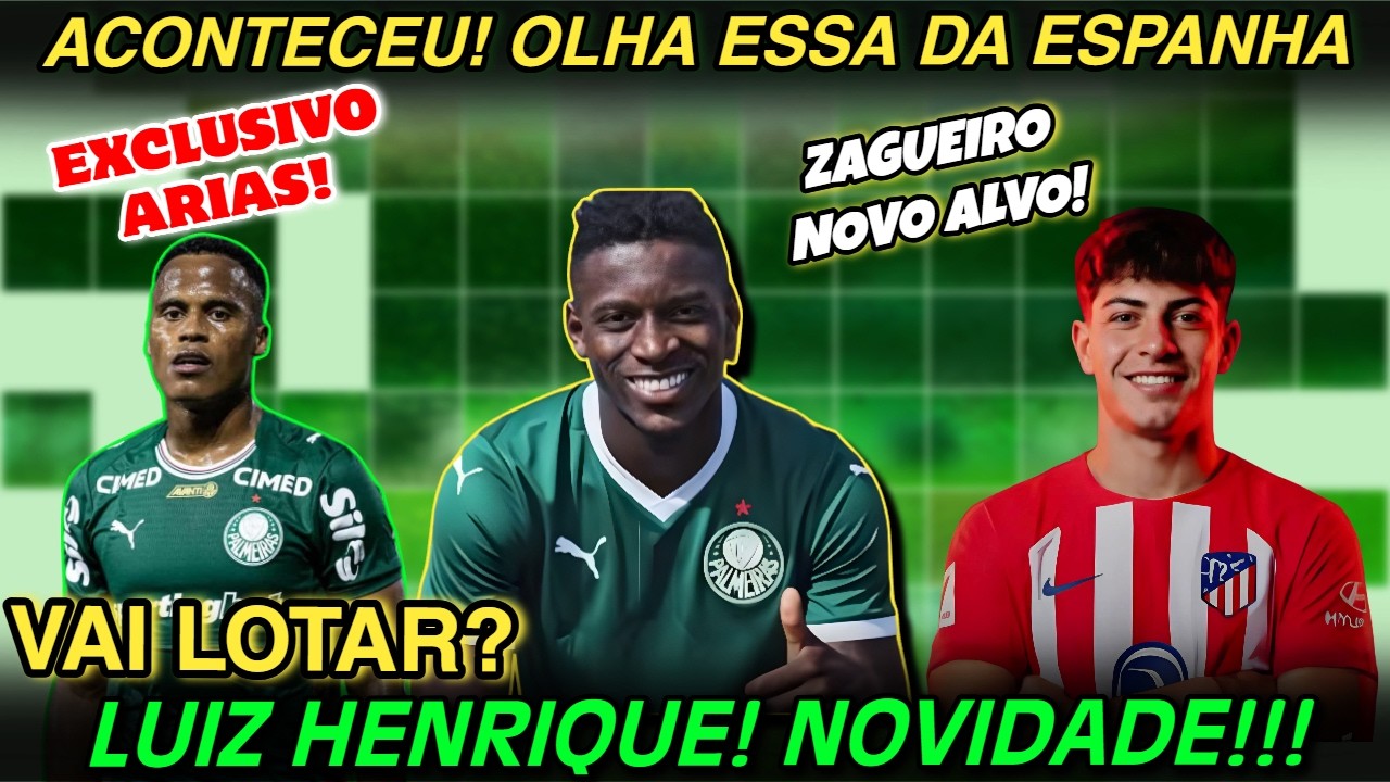 🚨EXCELENTE NOTÍCIA! VERDÃO CHEGOU FORTE COM LUIZ HENRIQUE | GIAY NA MIRA E ARIAS COM NOVIDADE