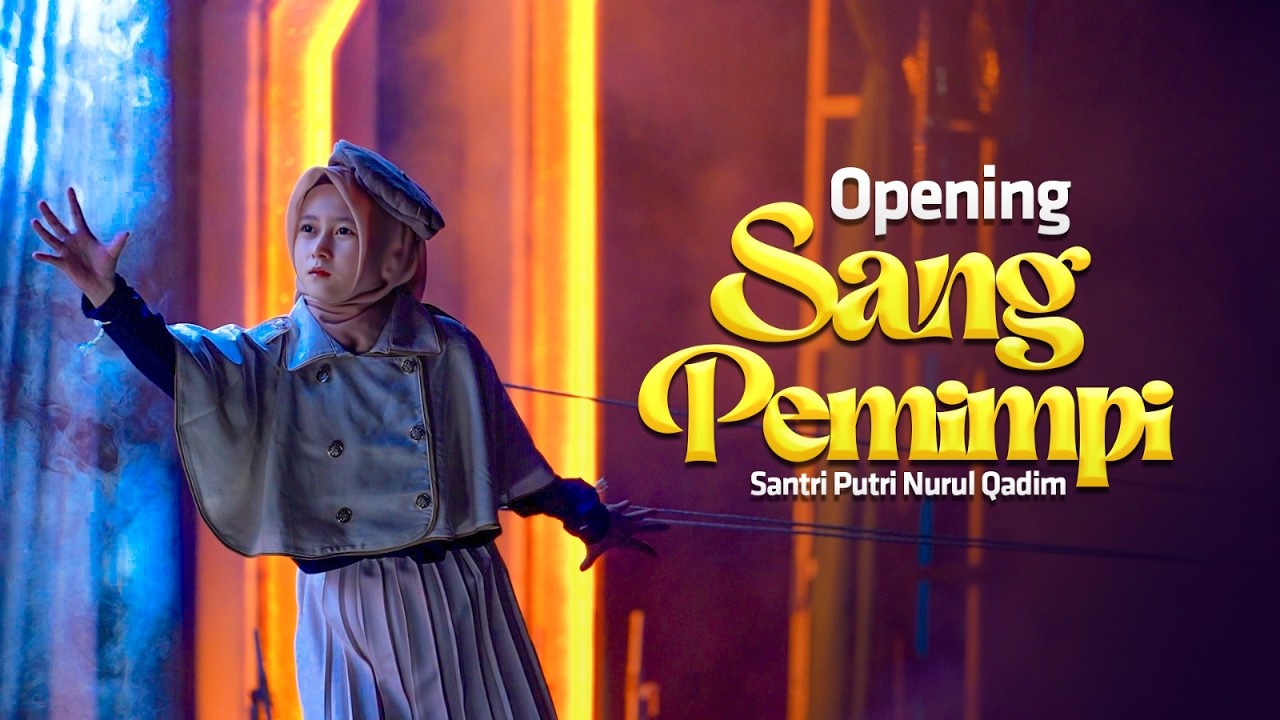 Opening Sang Pemimpi Haflah 62 Ponpes Putri Nurul Qadim