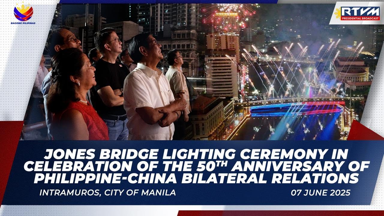 Jones Bridge Lighting Ceremony Celebrating 50 Years of PH-China Bilateral Relations 6/07/2025