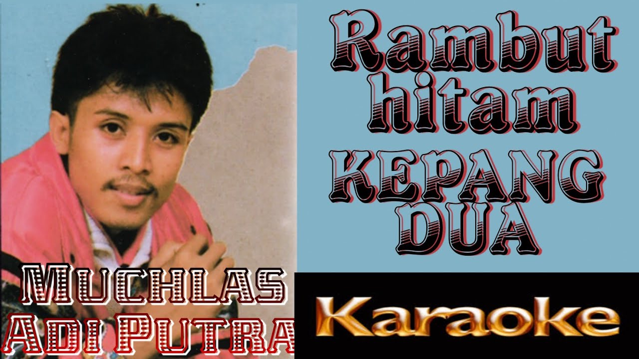 Muchlas Adi Putra - Rambut Hitam Kepang Dua (karaoke)