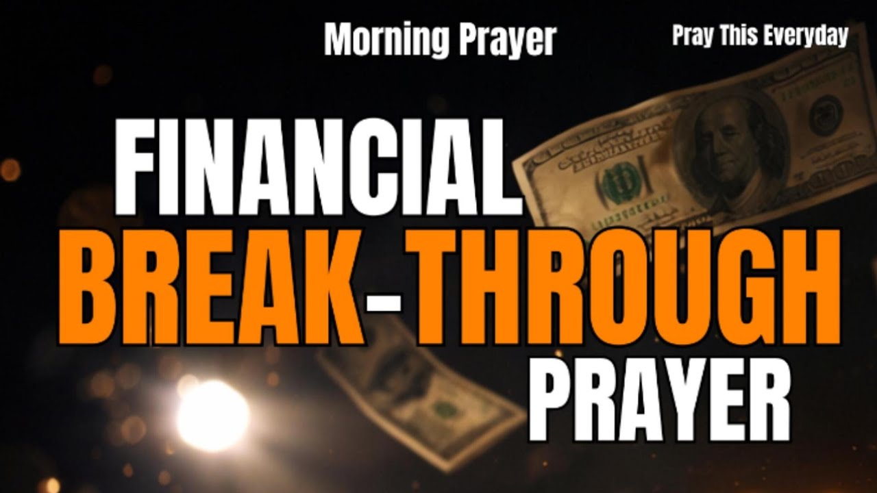 Financial Breakthrough Is Mine In Jesus Name. Morning prayer 