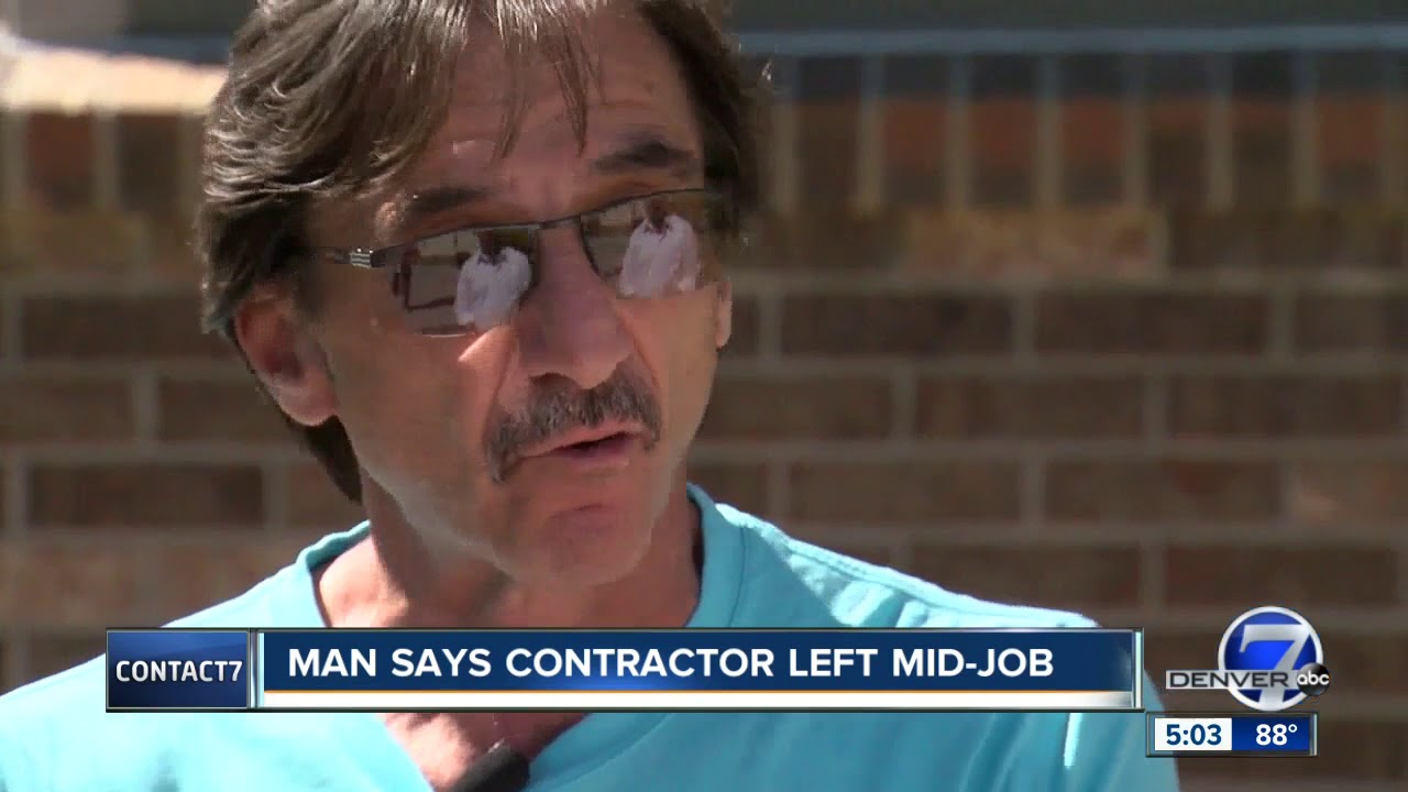 Contact7 digs into claims a Colorado contractor walked off a $30K job half finished