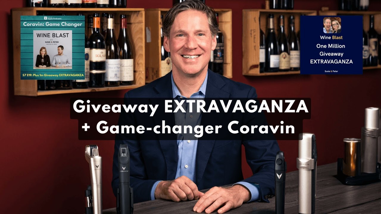 Giveaway EXTRAVAGANZA + Game-changer Coravin - Wine Blast podcast with Susie and Peter