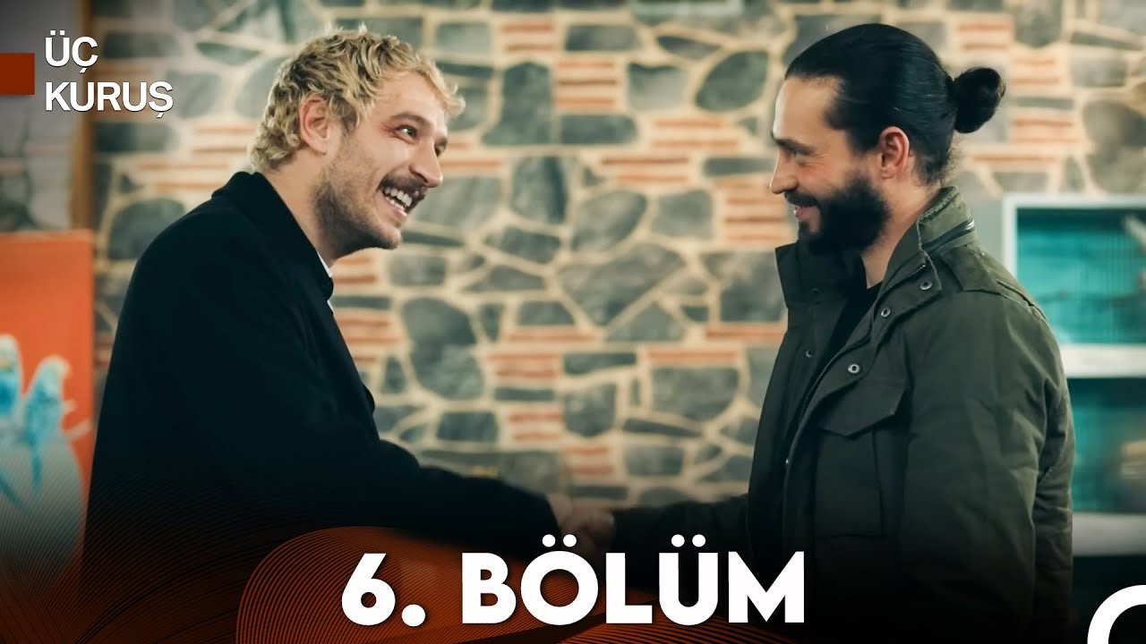 Üç Kuruş 6. Bölüm