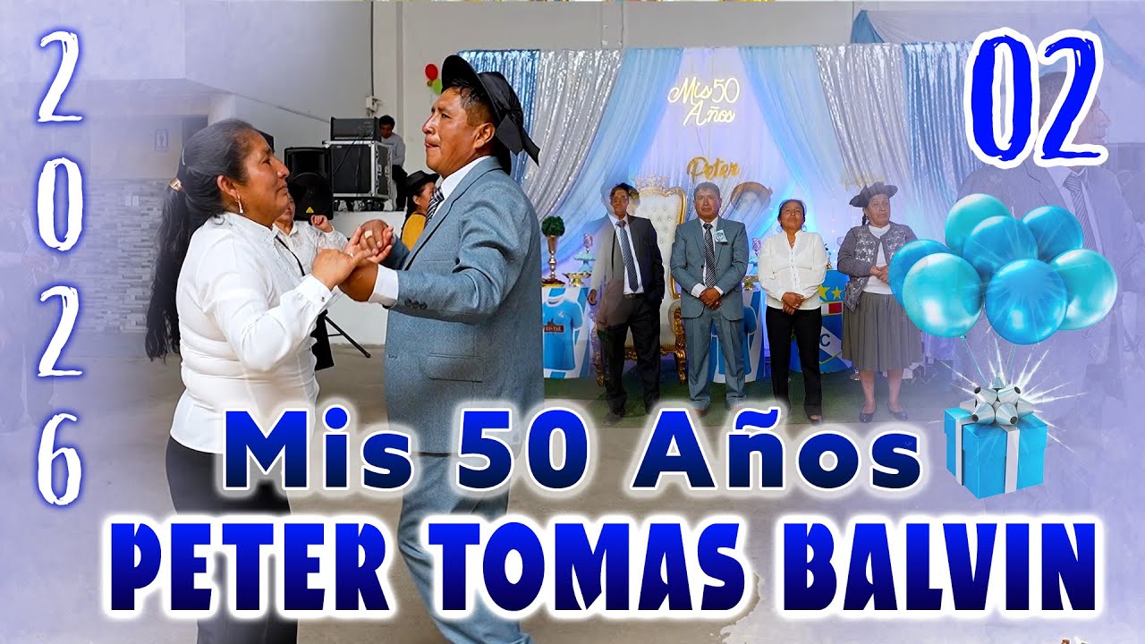 🌺✨ Mis 50 Años 2026 // Peter Tomas Balvin// VOL.  02