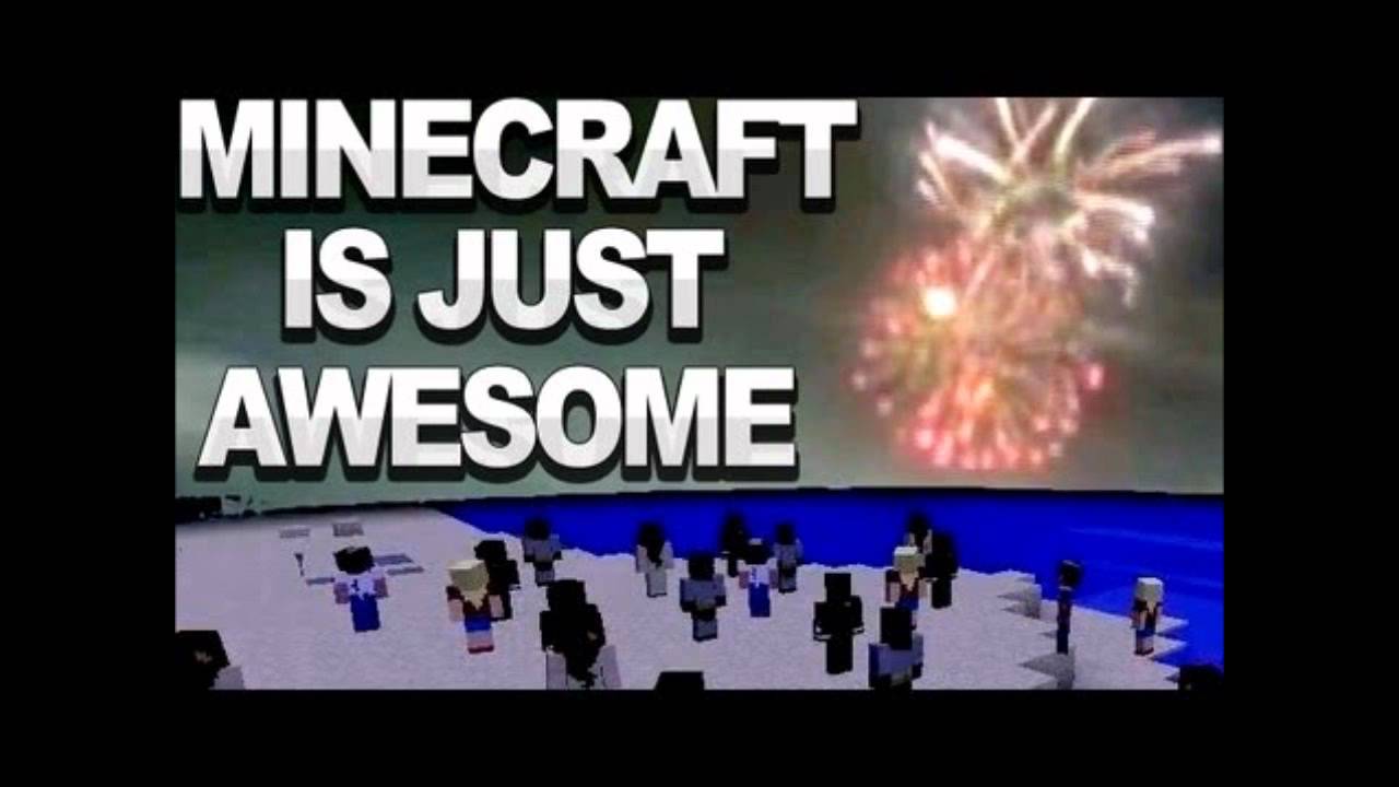 Minecraft is Just Awesome (Long Version 8.5 hours)