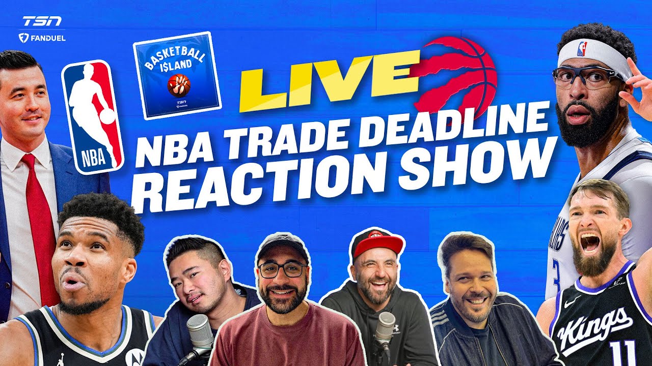 TRADE DEADLINE REACTION - BASKETBALL ISLAND LIVE
