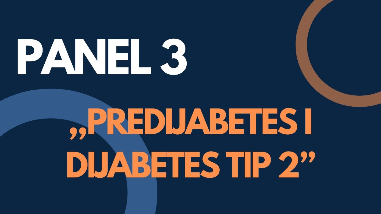 Panel 3 - Predijabetes i Dijabetes Tip 2 – prepoznajte prve signale na vreme
