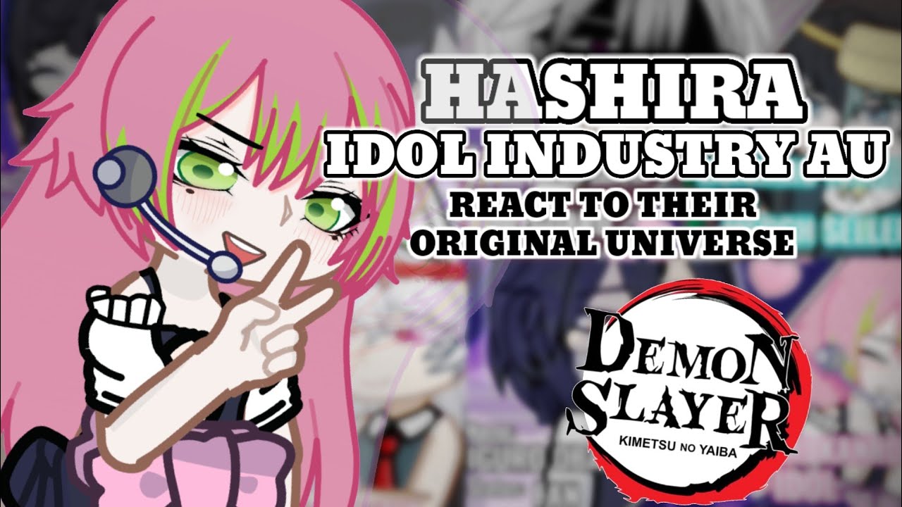 HASHIRA IDOL INDUSTRY AU React to ORIGINAL |part 1/2 |Mitsuri Kanroji|Read Desc.|2x speed|