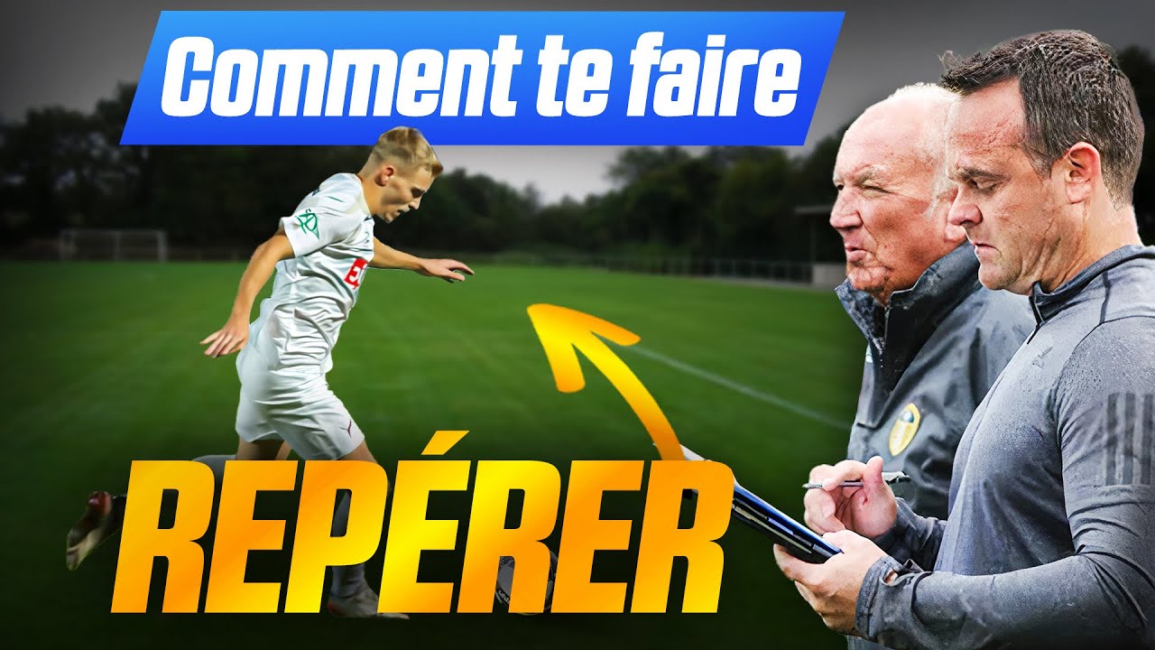 Comment Te Faire Repérer par un Centre de Formation ? 100% Football