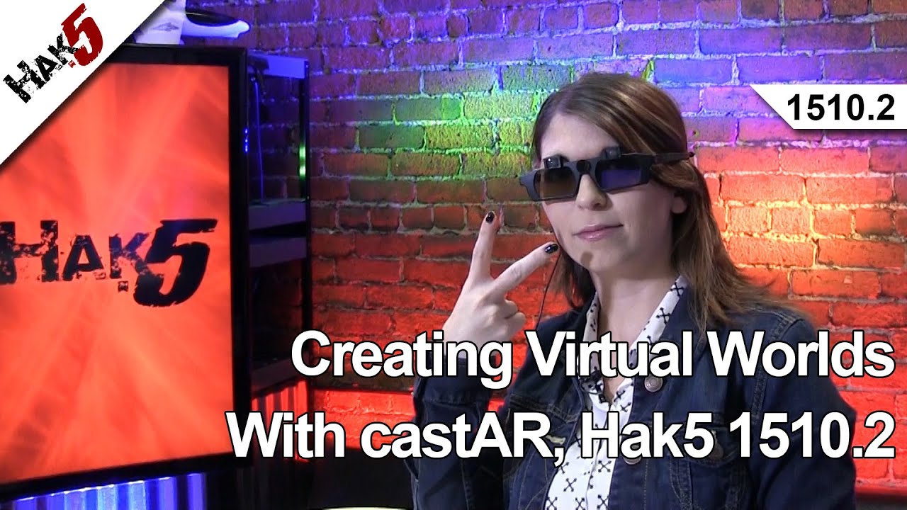 Creating Virtual Worlds With castAR, Hak5 1510.2