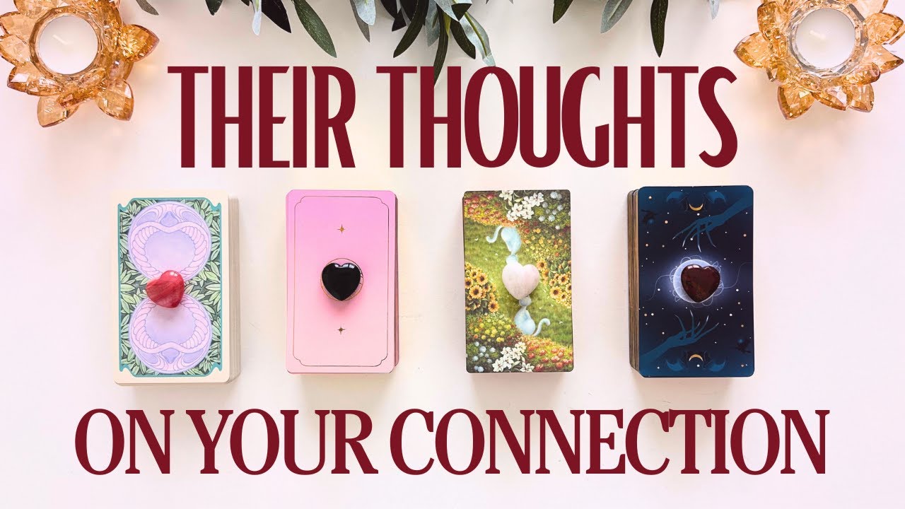 💭💌 Their Current Thoughts and Feeling on Your Connection 🔮 Detailed Love Pick a Card Tarot Reading