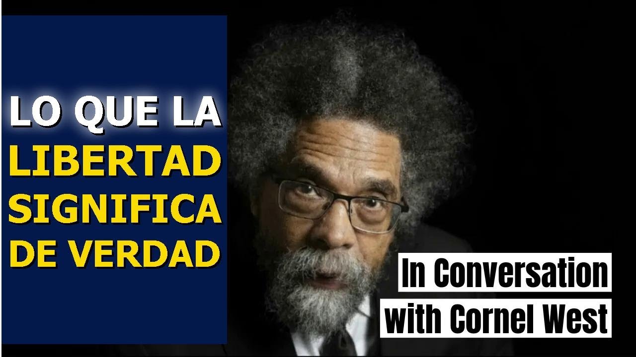 Charlando con Cornel West: el verdadero sentido de la libertad, la justicia, la democracia y la fe