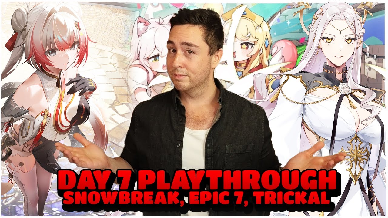 DAY 7 PLAYTHROUGH | SNOWBREAK | EPIC 7 | TRICKAL CHIBI GO | FULL PLAYTHROUGH, STORY, PULLS AND MORE