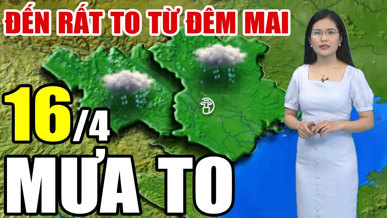 Dự b&aacute;o thời tiết h&ocirc;m nay v&agrave; ng&agrave;y mai 16/4/2026 | Dự b&aacute;o thời tiết trong 3 ng&agrave;y tới