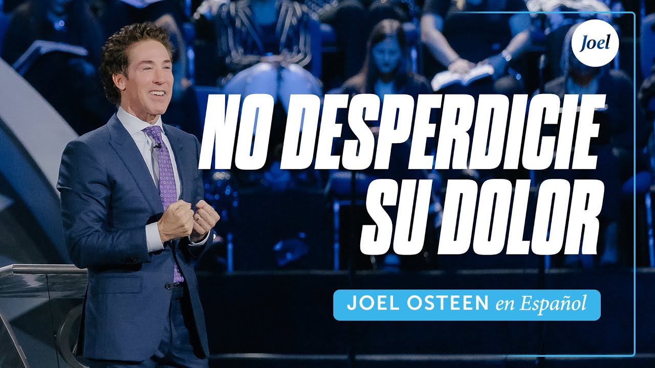 No Desperdicie Su Dolor | Joel Osteen