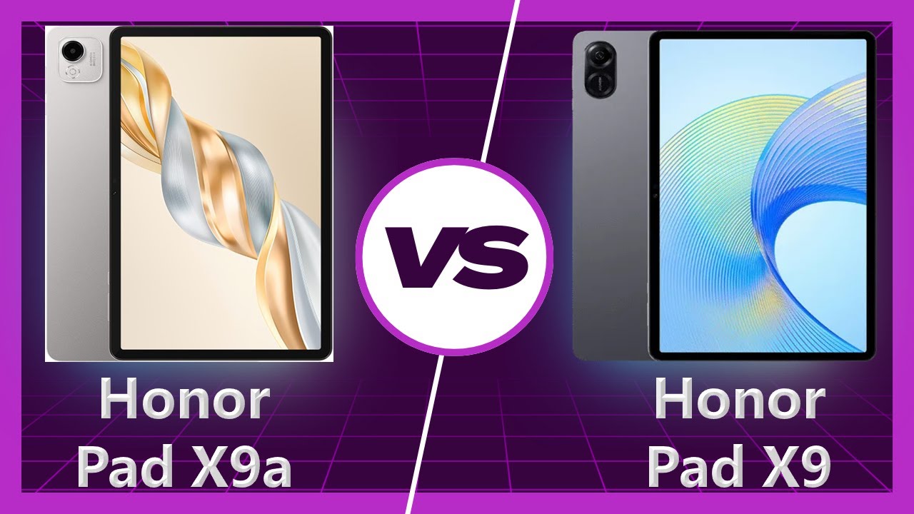 Honor Pad X9a vs Honor Pad X9: What is New?