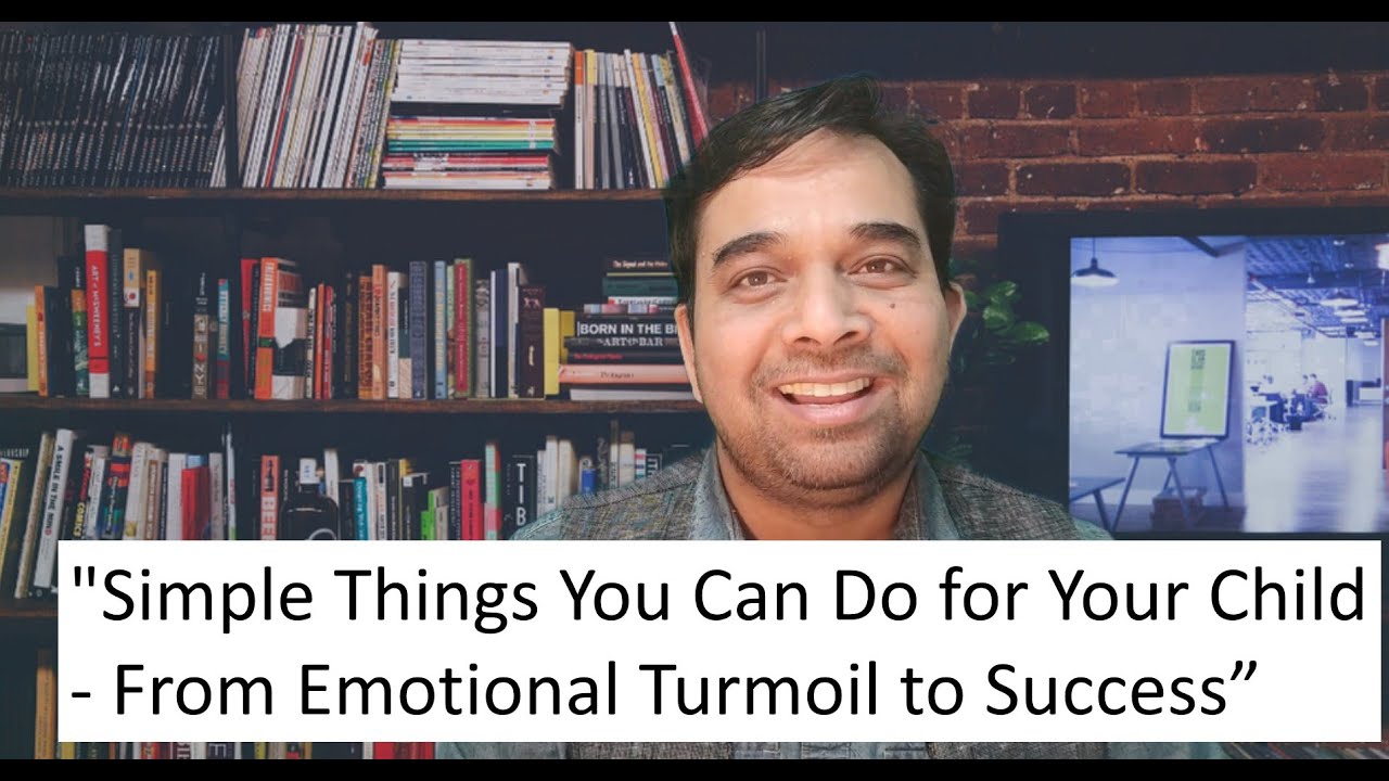 Simple Things You Can Do for Your Child: From Emotional Turmoil to Success