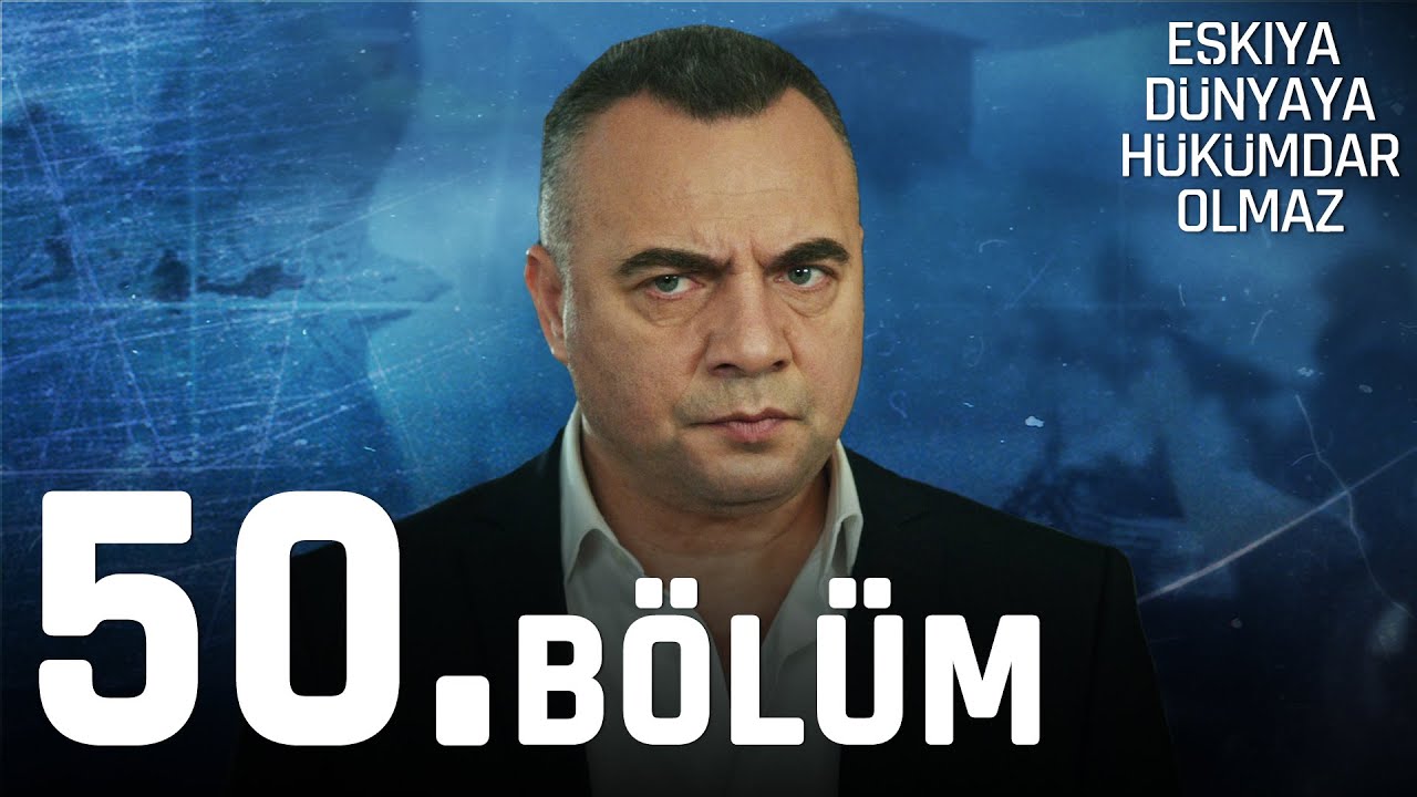 Eşkıya Dünyaya Hükümdar Olmaz 50. Bölüm | FULL HD İZLE