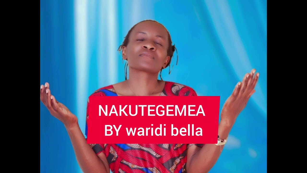 NAKUTEGEMEA BY WARIDI BELLA