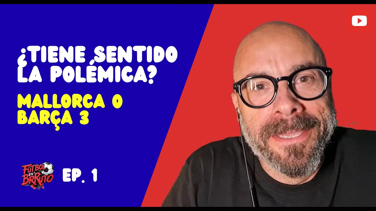 ¡Empieza la salsa! ¿Tiene sentido la polémica en el Mallorca Barça?