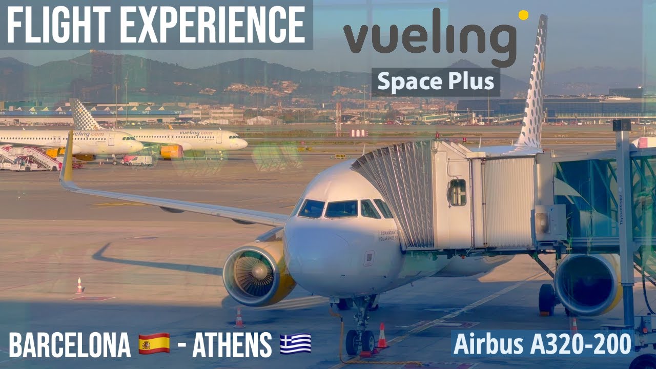 FLIGHT EXPERIENCE  Vueling  Barcelona 🇪🇸 → Athens 🇬🇷  Space Plus  A320