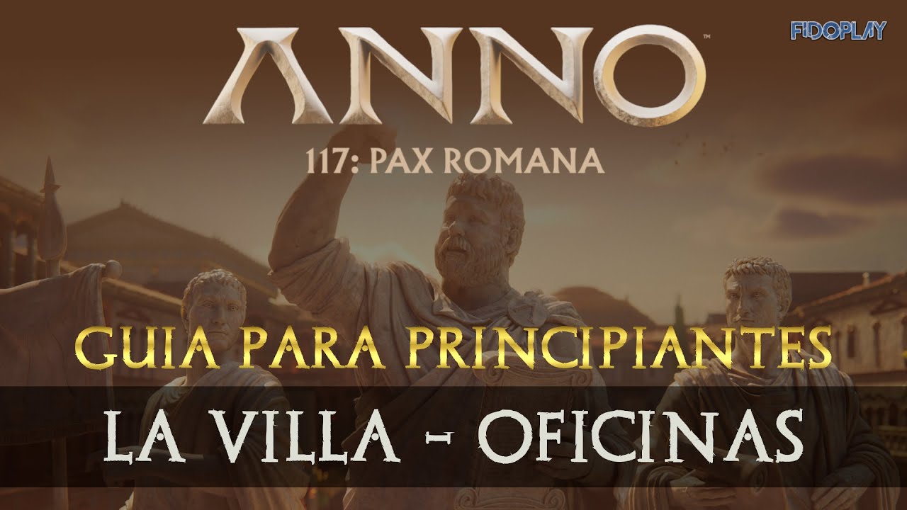 🟤​ ANNO 117 - La Villa y las Oficinas - Todo lo Que Necesitas Saber | Tutorial para Principiante