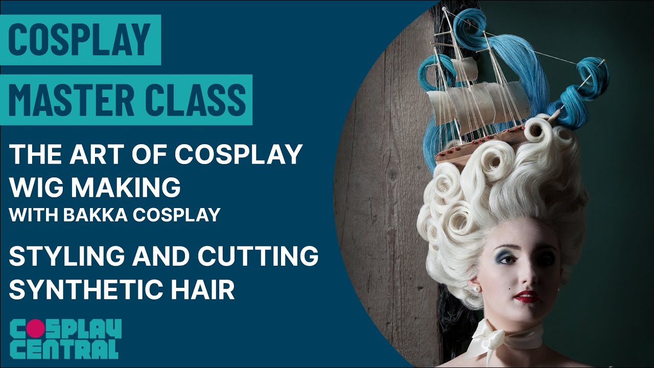 Cosplay Master Class | The Art of Cosplay Wig Making - Styling and cutting synthetic hair