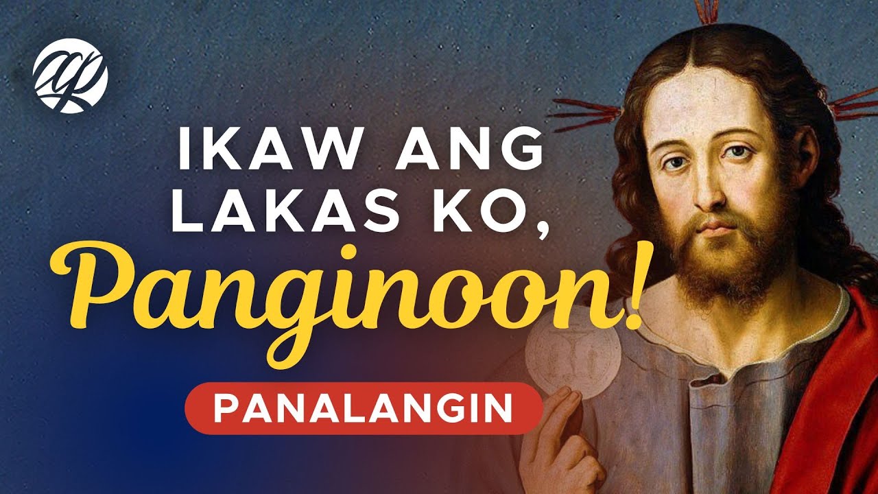 PANALANGIN para sa LAKAS at PAG-ASA: Ikaw Ang Lakas ko, Panginoon! • Tagalog Catholic Prayer