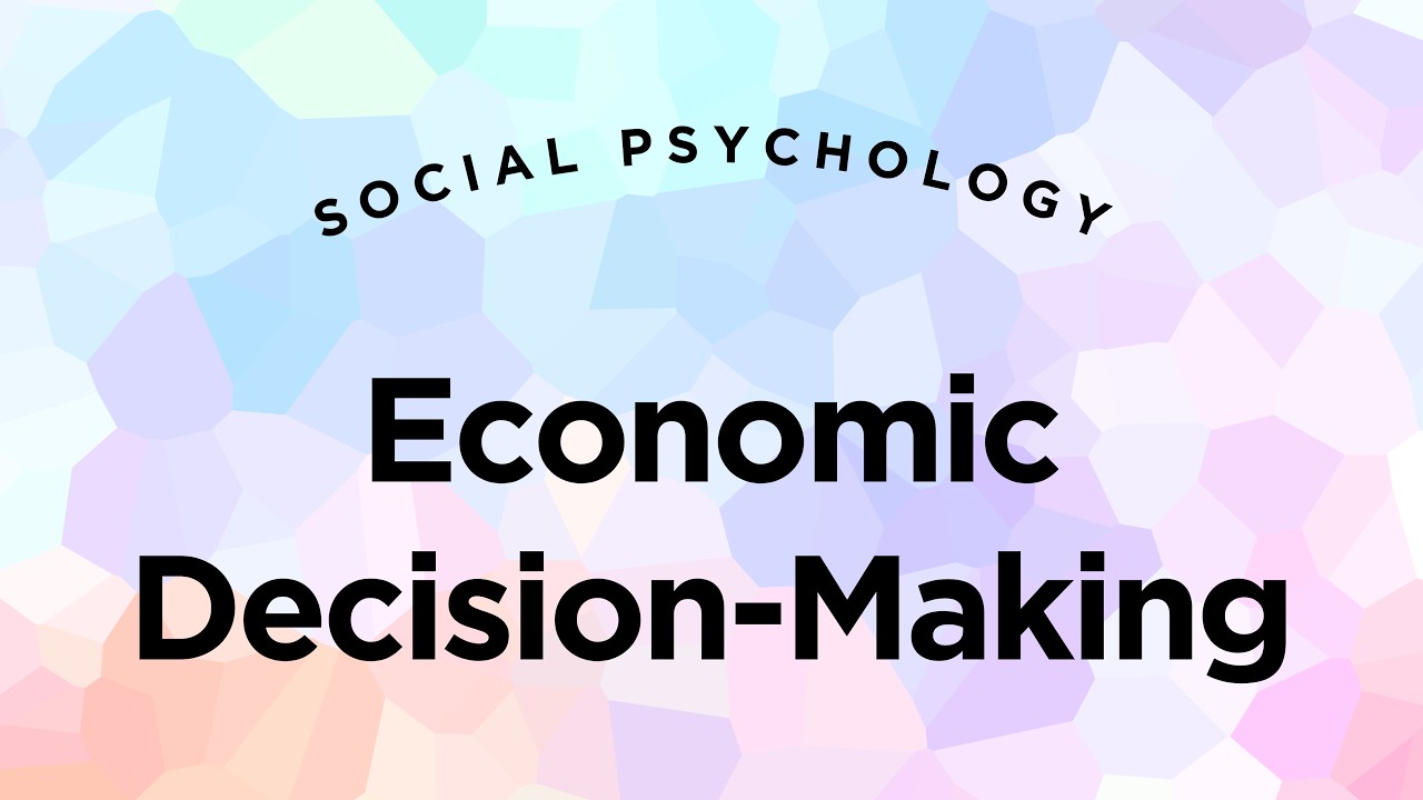 Economic Decision Making - Social Psychology Lecture 13 Part 5