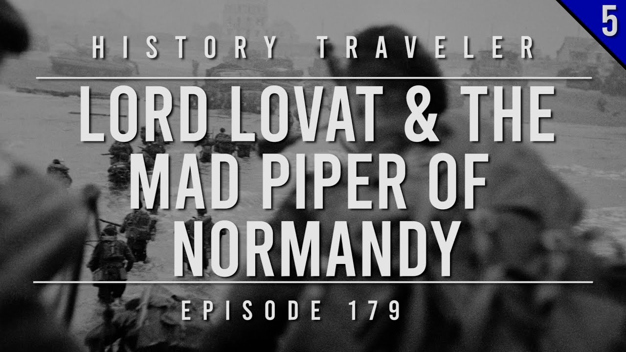 Лорд Ловат и Безумный Дудочник из Нормандии | History Traveler, эпизод 179