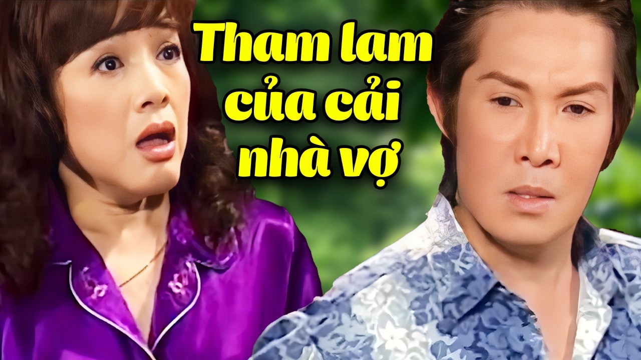 Vũ Linh Tham Lam Của Cải Nhà Vợ và Cái Kết | Cải Lương Xã Hội Vũ Linh Phương Hồng Thủy Hay Nhất