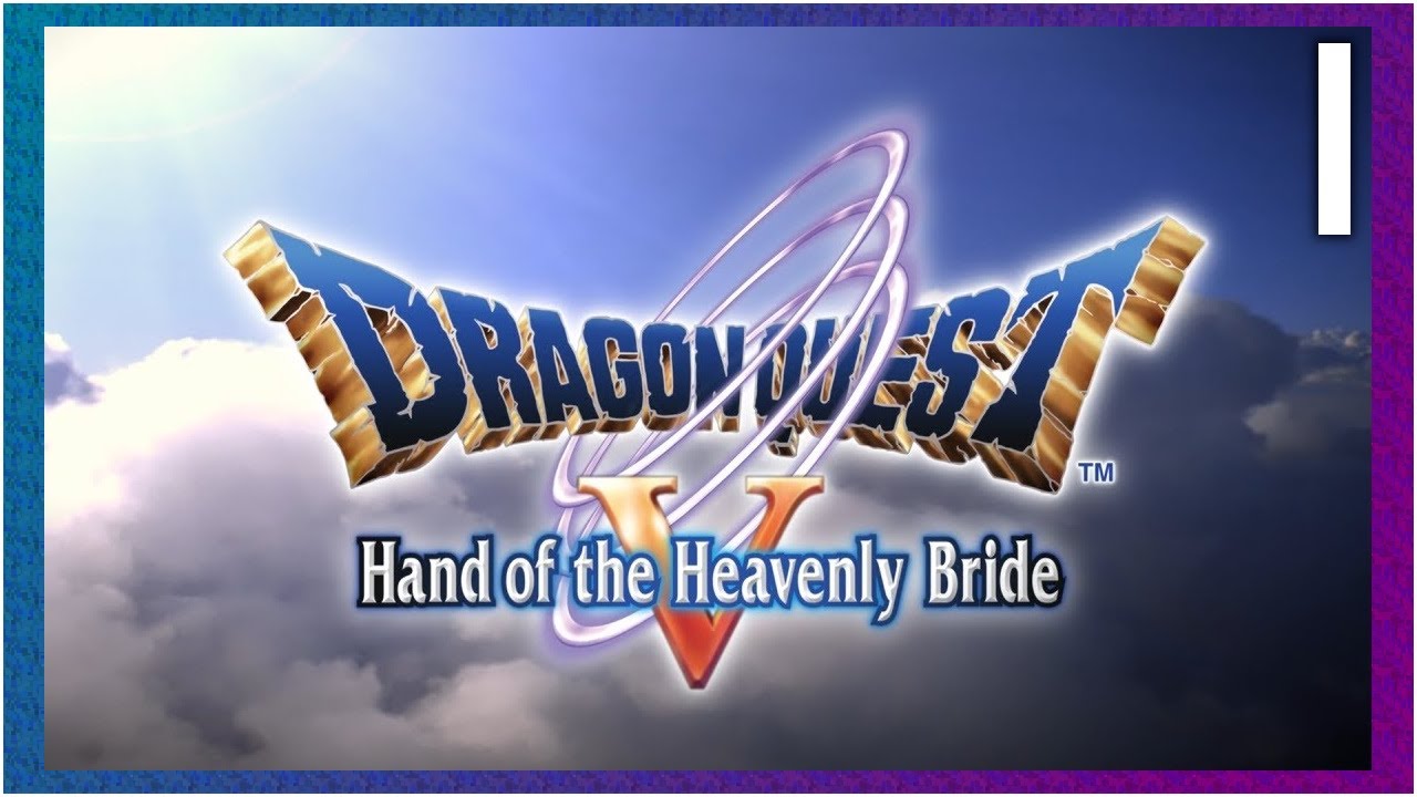 Dragon Quest V: Hand of the Heavenly Bride - Stream VOD 1