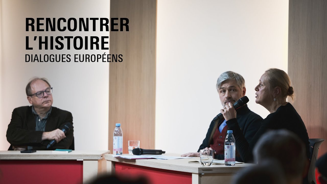 RENCONTRER L'HISTOIRE | DIALOGUES EUROPÉENS