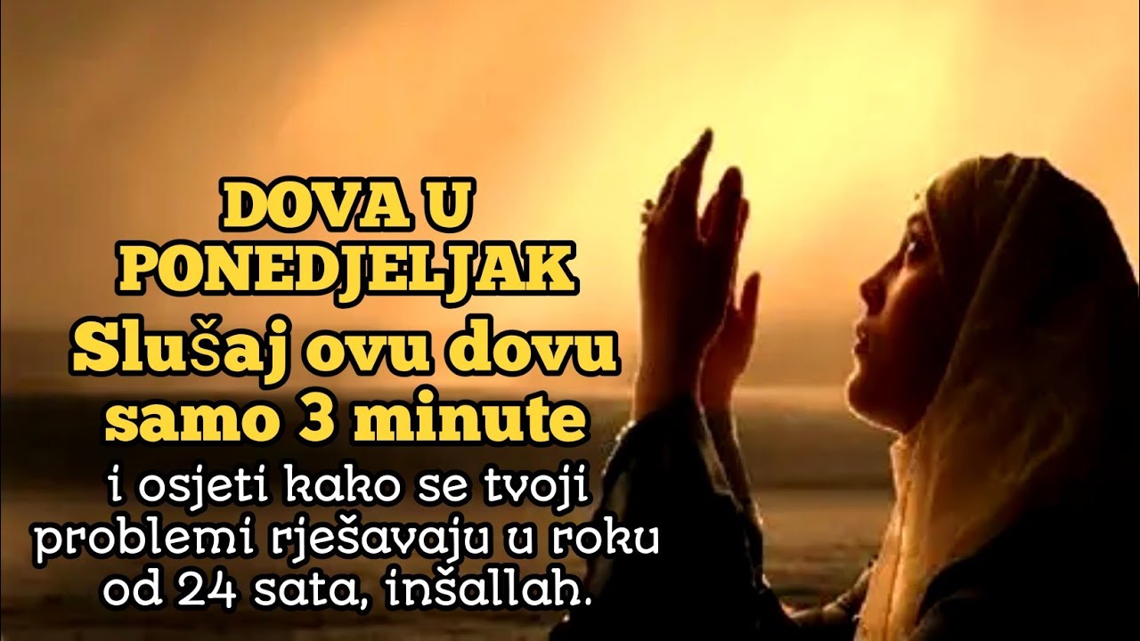 Dova u ponedjeljak: slušaj 3 minute i osjeti olakšanje problema u 24 sata, inšallah