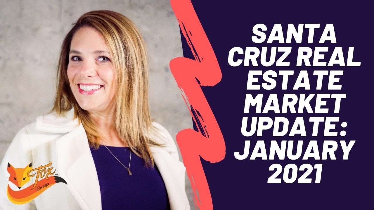 Santa Cruz Real Estate Market Update: January 2021