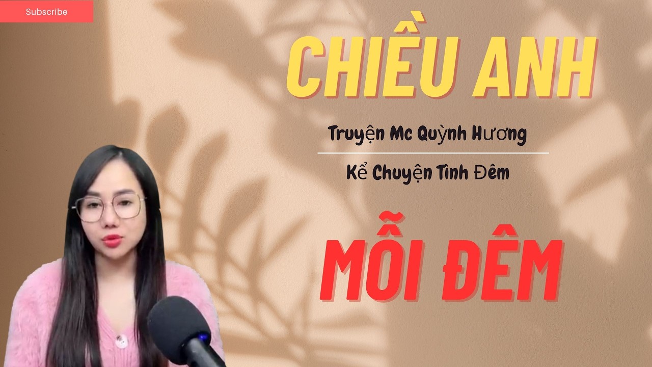 Chuyện Đời Thực 2026 : CHIỀU ANH MỖI ĐÊM | Mc Quỳnh Hương Kể Nghe Sướng