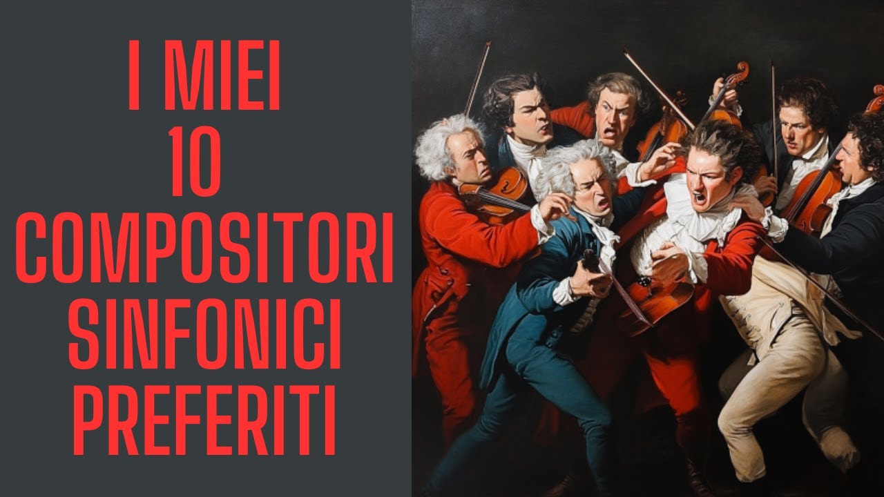 I miei 10 compositori sinfonici preferiti
