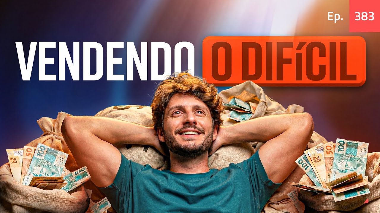 Ep. 383 - Como fazer uma venda difícil